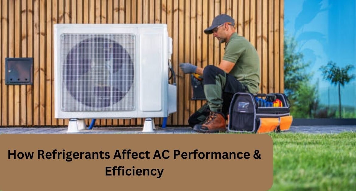 How Refrigerants Affect AC Performance & Efficiency