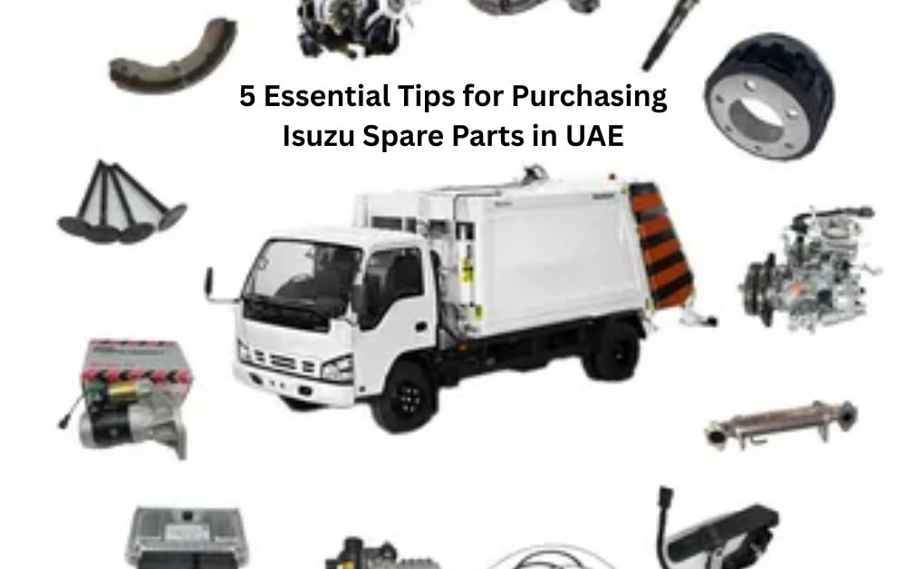 5 Essential Tips for Purchasing Isuzu Spare Parts in UAE