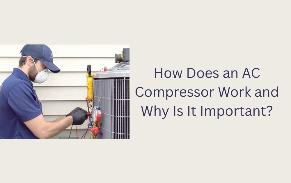 How Does an AC Compressor Work and Why Is It Important?