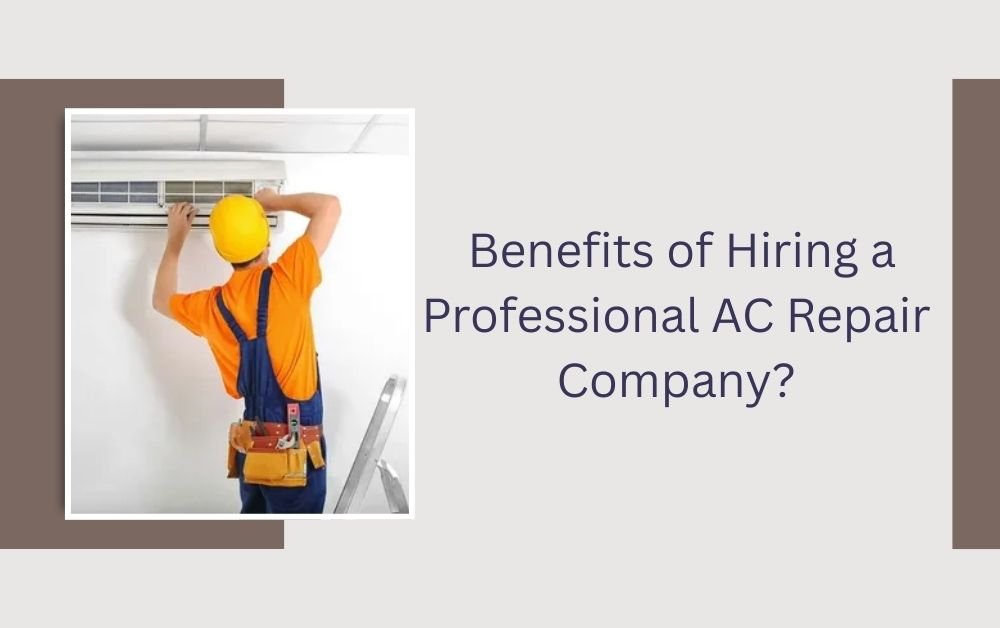 Benefits of Hiring a Professional AC Repair Company?