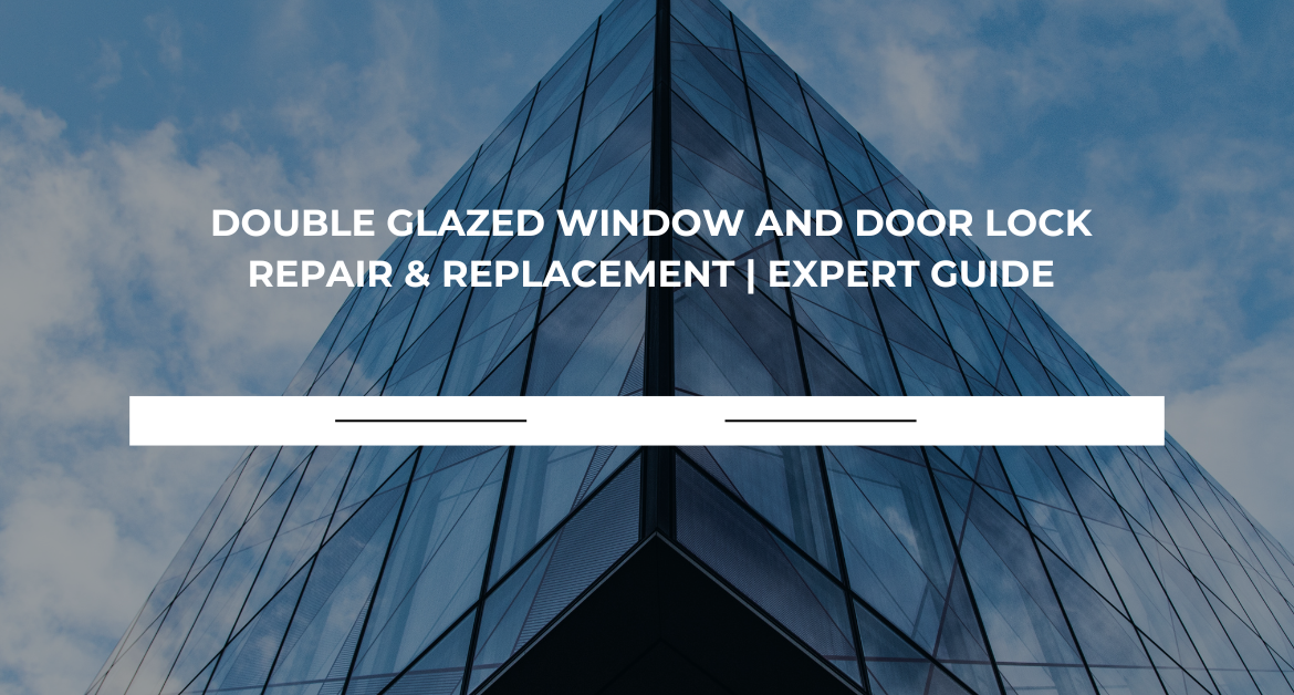 Double Glazed Window and Door Lock Repair & Replacement