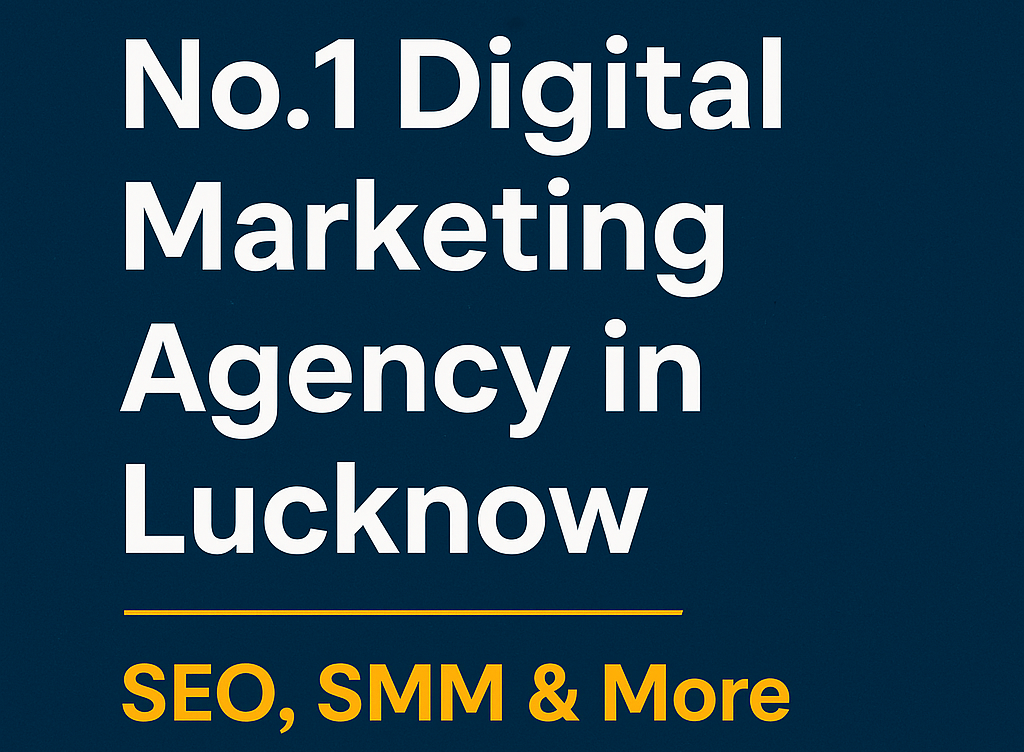 No.1 Digital Marketing Agency in Lucknow – SEO, SMM & More