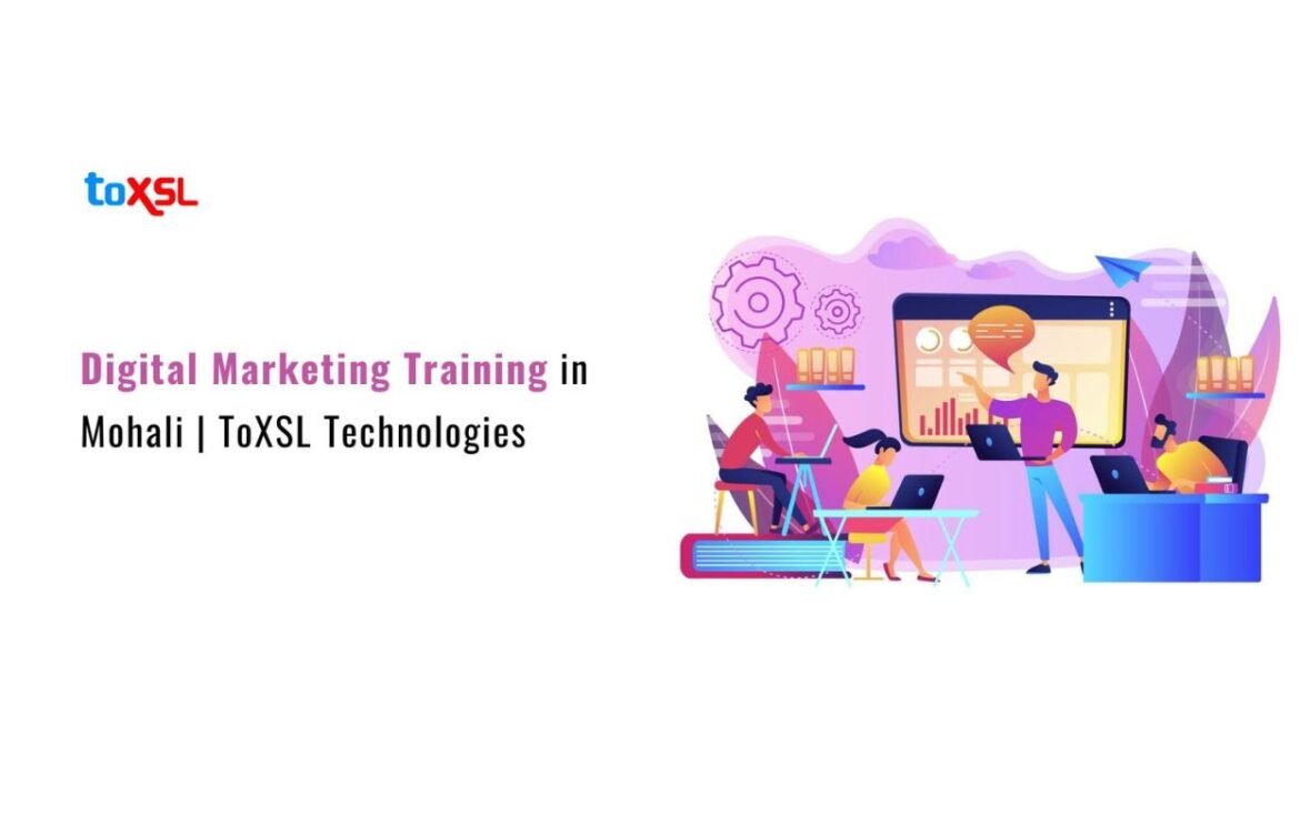 Digital Marketing Training in Mohali | ToXSL Technologies