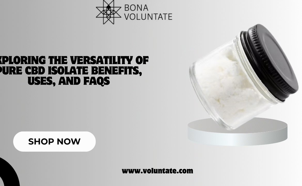 Exploring the Versatility of Pure CBD Isolate Benefits, Uses
