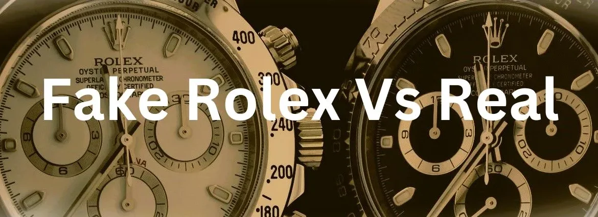 Fake Rolex Watch vs. Original: Key Differences You Must Know