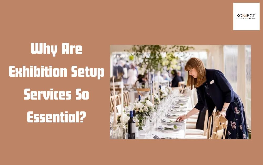 Why Are Exhibition Setup Services So Essential?