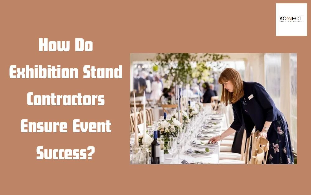 How Do Exhibition Stand Contractors Ensure Event Success?