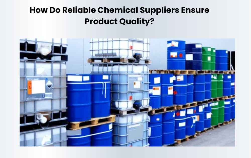 How Do Reliable Chemical Suppliers Ensure Product Quality?