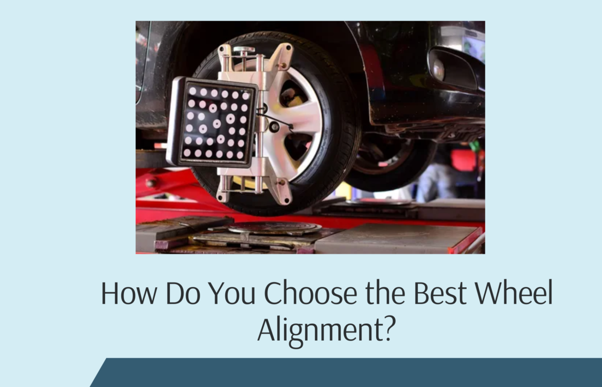 How Do You Choose the Best Wheel Alignment?
