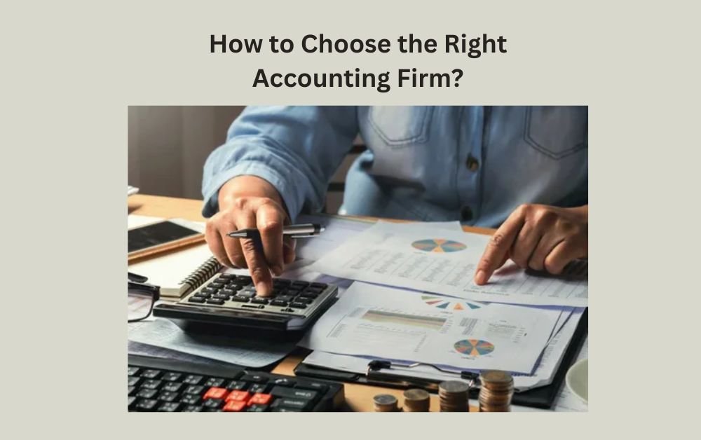 How to Choose the Right Accounting Firm?