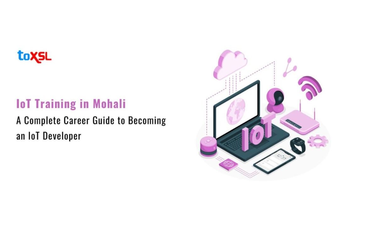 IoT Training in Mohali: A Complete Career Guide to Becoming an IoT Developer