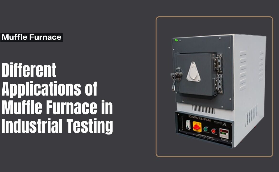 Industrial Applications of Muffle Furnace Testing