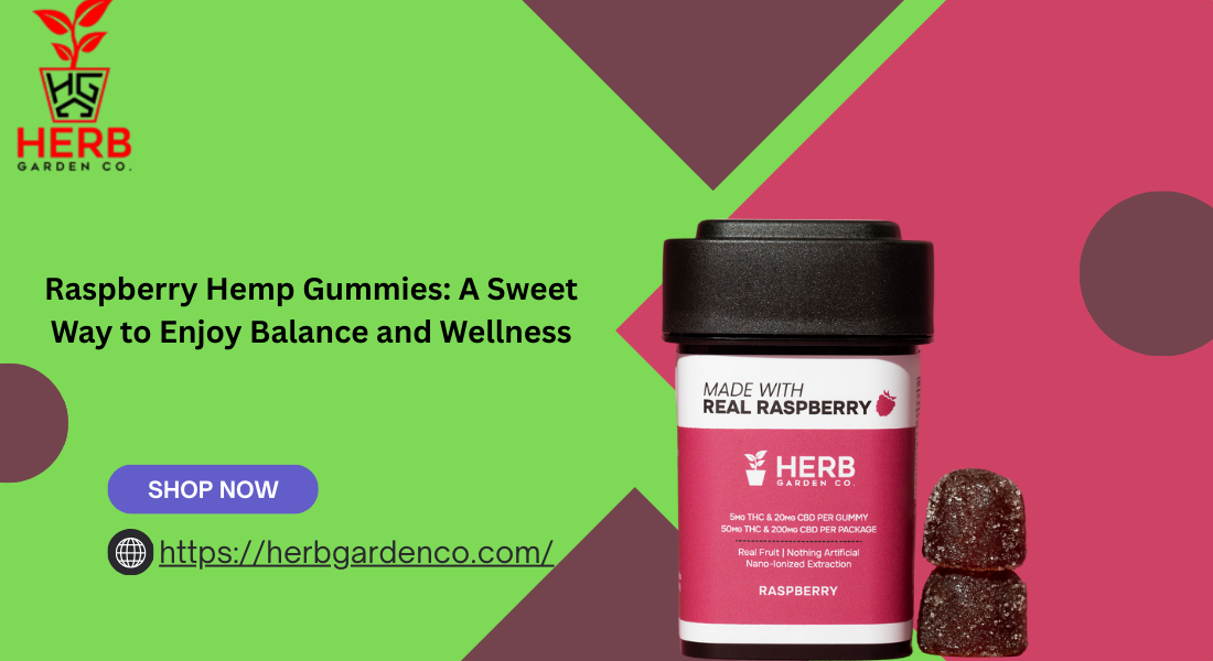 Raspberry Hemp Gummies: A Sweet Way to Enjoy Balance and Wellness