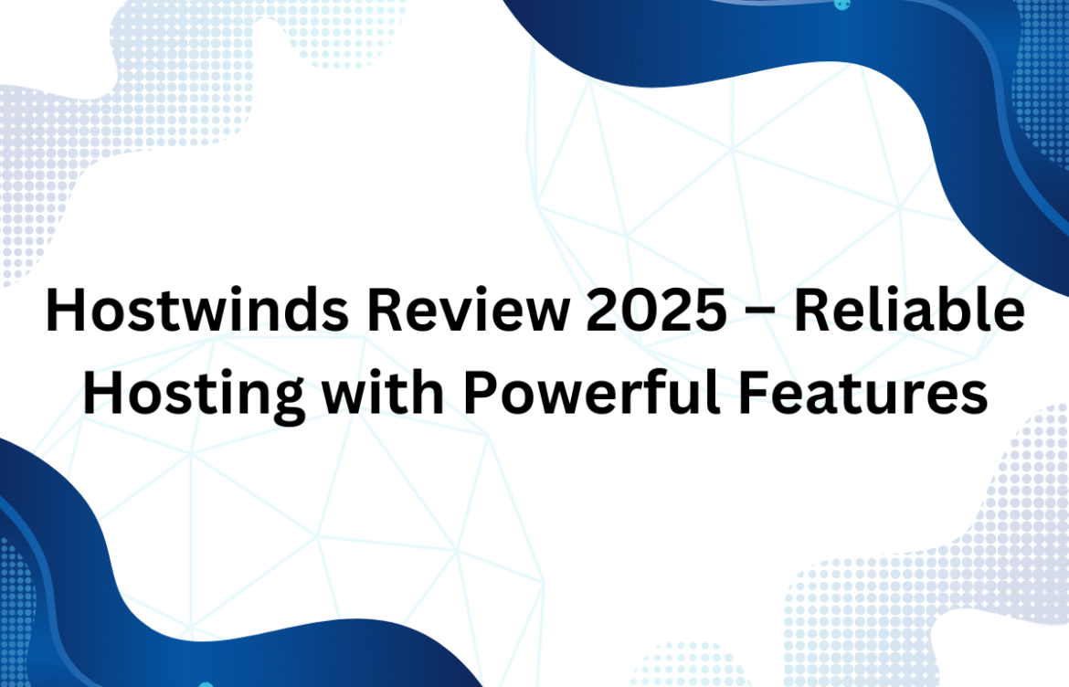 Hostwinds Review 2025 – Reliable Hosting with Powerful