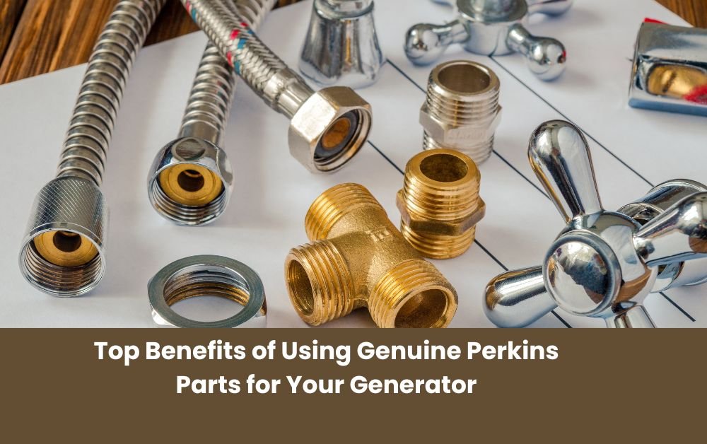 Top Benefits of Using Genuine Perkins Parts for Your Generator