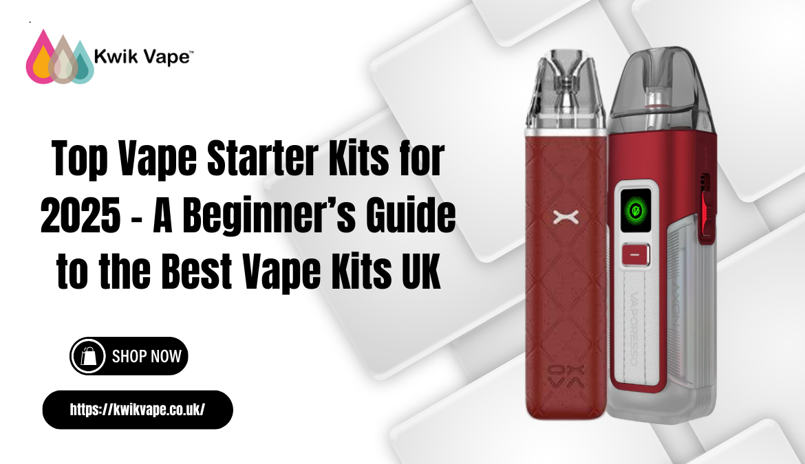 Top Vape Starter Kits for 2025 – A Beginner’s Guide to the Best Vape Kits UK