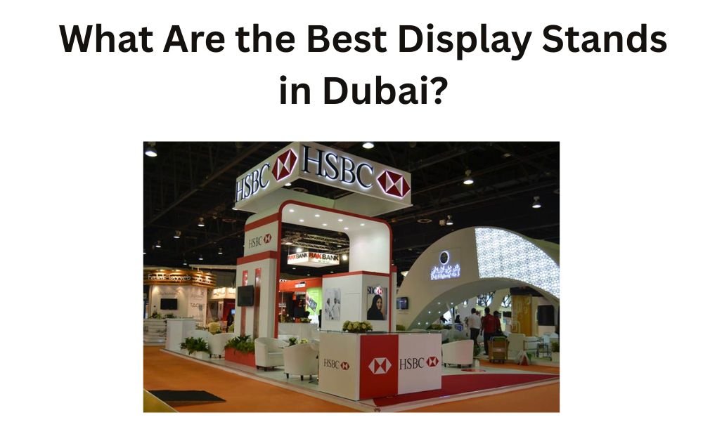 What Are the Best Display Stands in Dubai?