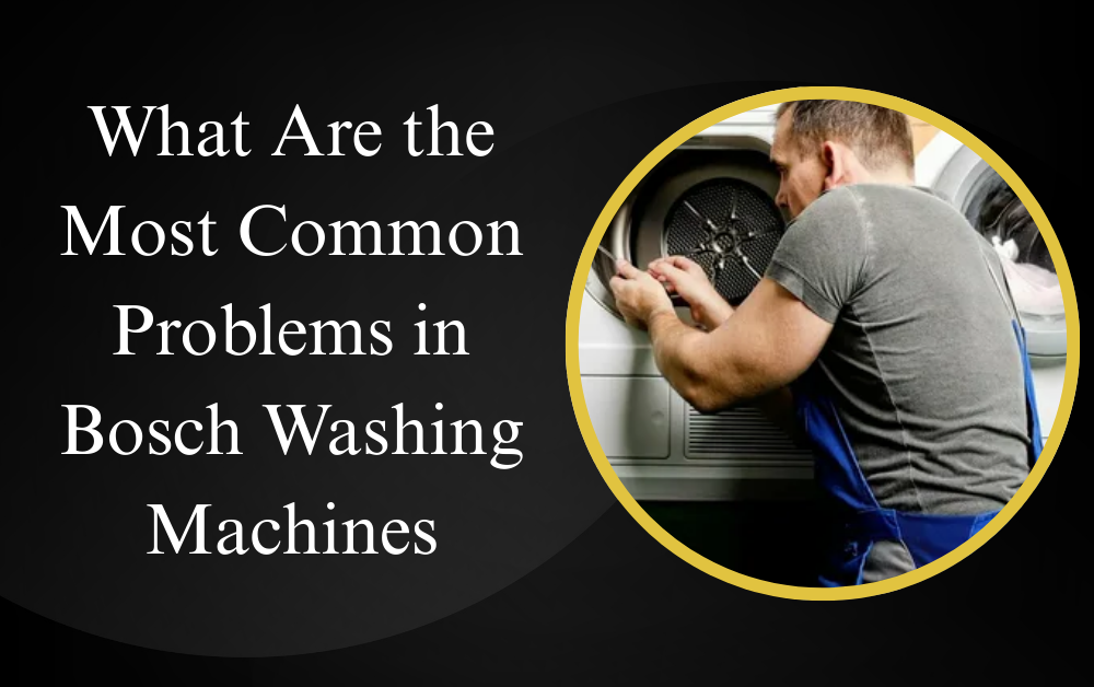 What Are the Most Common Problems in Bosch Washing Machines