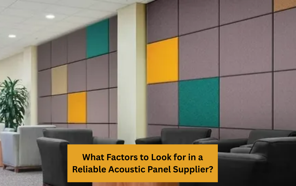 What Factors to Look for Reliable Acoustic Panel Supplier?