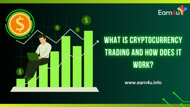 What is Cryptocurrency Trading and How Does it Work?