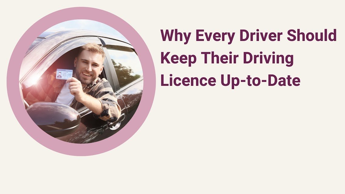 Why Every Driver Should Keep Driving Licence Up-to-Date