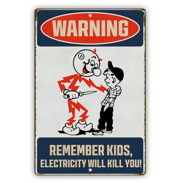 Remember Kids: Electricity Will Kill You” Sign – A Lifesaving Message in a Bold Reminder