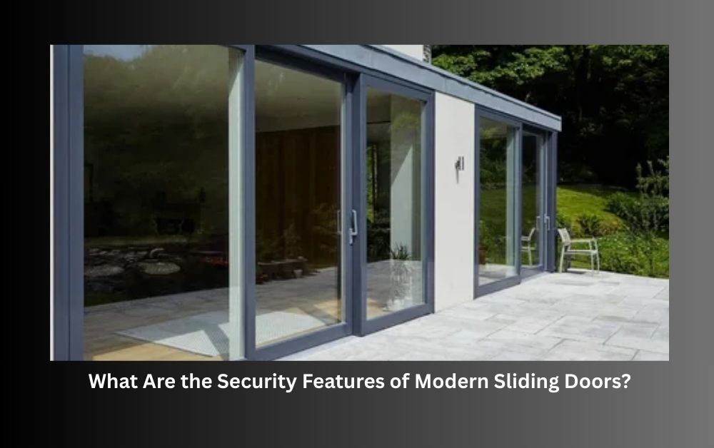 What Are the Security Features of Modern Sliding Doors?